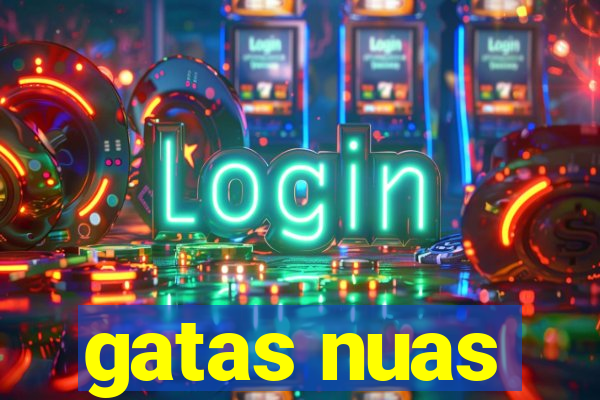 gatas nuas